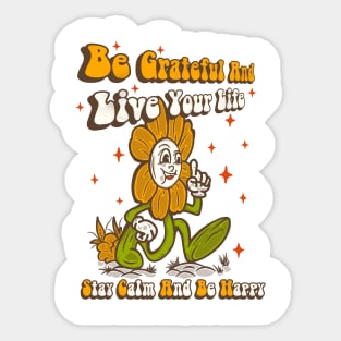 Be grateful and live your life. Sticker